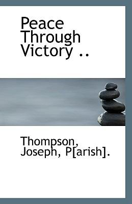 Peace Through Victory .. 1113415347 Book Cover