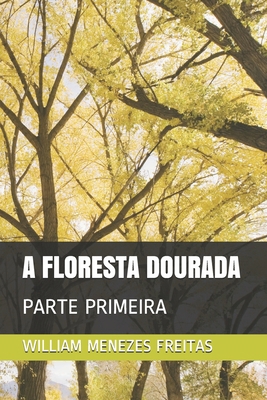 A Floresta Dourada: Parte Primeira [Portuguese] B08P8NKPMH Book Cover