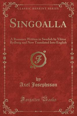 Singoalla: A Romance Written in Swedish by Vikt... 1330951530 Book Cover