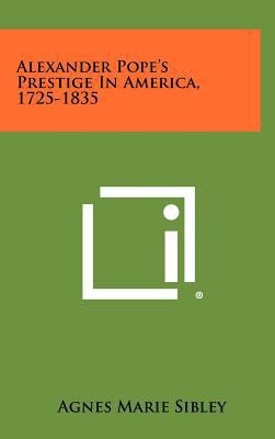 Alexander Pope's Prestige in America, 1725-1835 1258333783 Book Cover