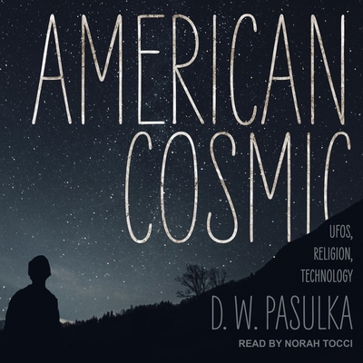 American Cosmic: Ufos, Religion, Technology 1665211504 Book Cover