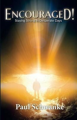 Encouraged!: Staying Strong in Desperate Days 1539485838 Book Cover