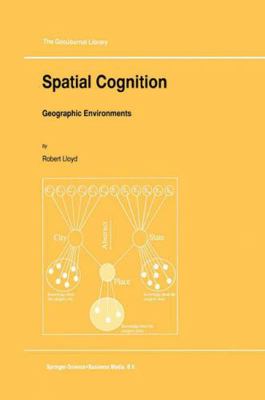 Spatial Cognition: Geographic Environments 0792343751 Book Cover