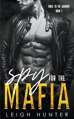 Spy for the Mafia: A Dark Mafia Romance B0BWYZCZ8Q Book Cover
