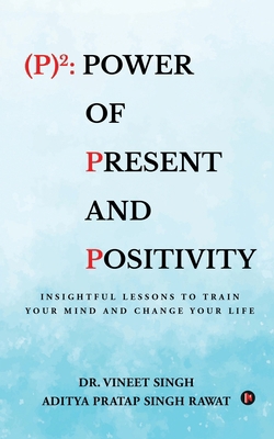 (P)2: Power of Present and Positivity: Insightf... 1685633293 Book Cover