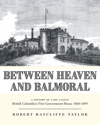 Between Heaven and Balmoral: A History of Cary ... 1039184537 Book Cover