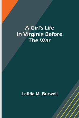 A Girl's Life in Virginia before the War 935601227X Book Cover