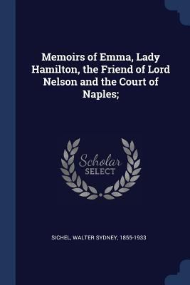Memoirs of Emma, Lady Hamilton, the Friend of L... 1376919664 Book Cover
