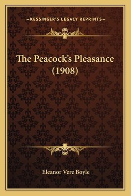 The Peacock's Pleasance (1908) 1165605538 Book Cover