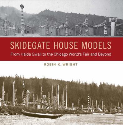Skidegate House Models: From Haida Gwaii to the... 0774870648 Book Cover