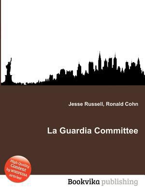 La Guardia Committee 5512784641 Book Cover
