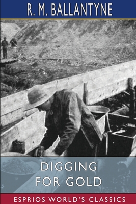 Digging for Gold (Esprios Classics) 100602686X Book Cover