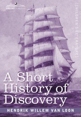 A Short History of Discovery: From the Earliest... 1596057998 Book Cover