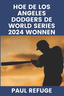 Hoe de Los Angeles Dodgers de World Series 2024... [Dutch] B0DRV23FQX Book Cover