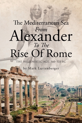 The Mediterranean Sea From Alexander To The Ris... 166246911X Book Cover