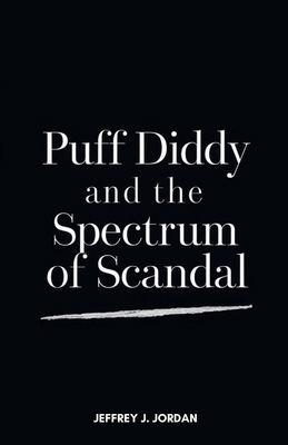 Puff Diddy and the Spectrum of Scandal: A Close...            Book Cover