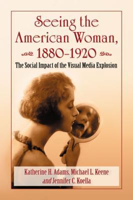 Seeing the American Woman, 1880-1920: The Socia... 0786466618 Book Cover