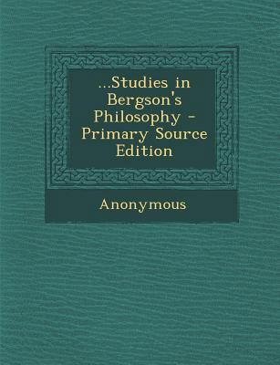 ...Studies in Bergson's Philosophy - Primary So... 1293003948 Book Cover