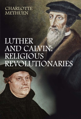 Luther and Calvin: Religious Revolutionaries 0745953409 Book Cover