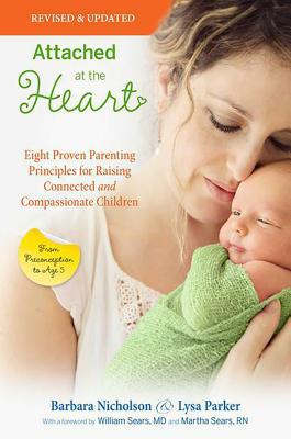 Attached at the Heart: Eight Proven Parenting P... 0757317456 Book Cover