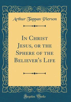 In Christ Jesus, or the Sphere of the Believer'... 0265282004 Book Cover