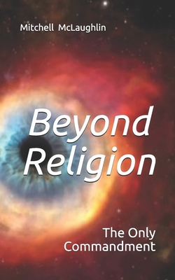 Beyond Religion: The Only Commandment 1701143046 Book Cover