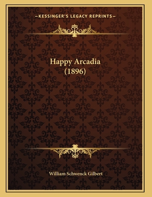Happy Arcadia (1896) 1166408663 Book Cover