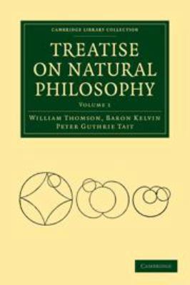 Treatise on Natural Philosophy: Volume 1 0511703929 Book Cover