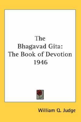 The Bhagavad Gita: The Book of Devotion 1946 0548056455 Book Cover