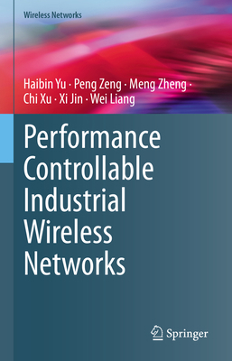 Performance Controllable Industrial Wireless Ne... 9819903882 Book Cover