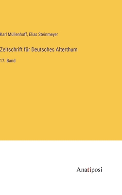 Zeitschrift für Deutsches Alterthum: 17. Band [German] 3382010097 Book Cover