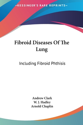 Fibroid Diseases Of The Lung: Including Fibroid... 1161622535 Book Cover