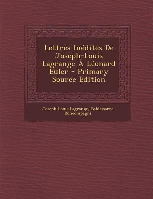 Lettres Inedites de Joseph-Louis Lagrange a Leo... [French] 1295715589 Book Cover
