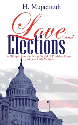 Love and Elections: A Glimpse into the Private ... B0DQ2QBQSH Book Cover