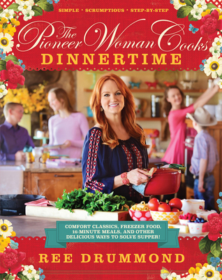 The Pioneer Woman Cooks--Dinnertime: Comfort Cl... 0062225243 Book Cover