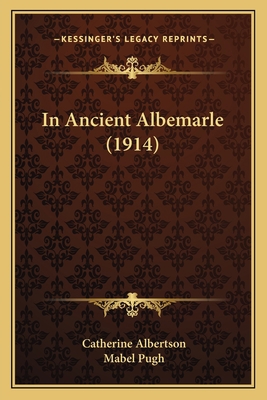 In Ancient Albemarle (1914) 1166968626 Book Cover
