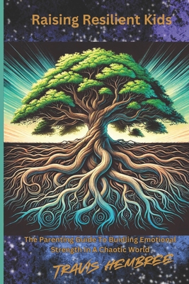 Raising Resilient Kids: The Parenting Guide to ... B0DTHM99C7 Book Cover