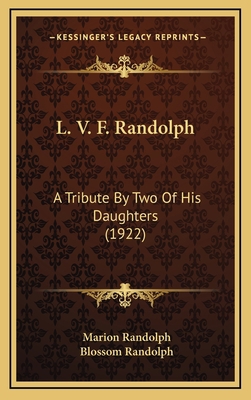 L. V. F. Randolph: A Tribute By Two Of His Daug... 1168845653 Book Cover
