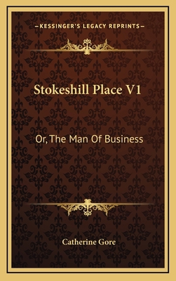 Stokeshill Place V1: Or, the Man of Business 116345754X Book Cover