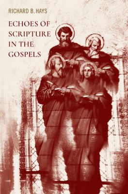 Echoes of Scripture in the Gospels 1481304917 Book Cover