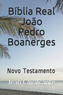 Bíblia Real João Pedro Boanerges: Novo Testamento [Portuguese] 1798041286 Book Cover
