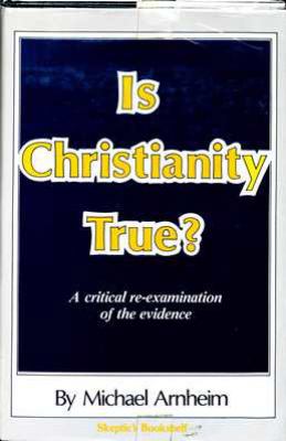 Is Christianity True?: A Critical Re-examinatio... 0879752629 Book Cover