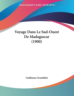 Voyage Dans Le Sud-Ouest De Madagascar (1900) [French] 1160272077 Book Cover