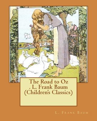 The Road to Oz . L. Frank Baum (Children's Clas... 1537505777 Book Cover