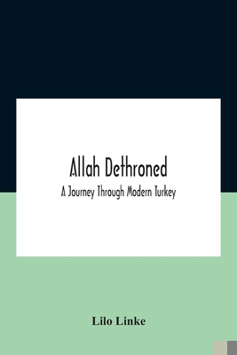 Allah Dethroned; A Journey Through Modern Turkey 9354184669 Book Cover