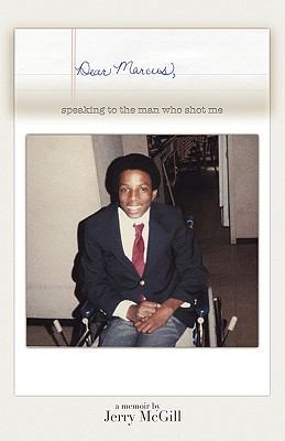 Dear Marcus: Speaking to the Man Who Shot Me 144015547X Book Cover