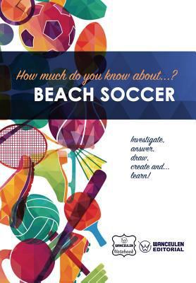 How much do you know about... Beach Soccer 1981873260 Book Cover