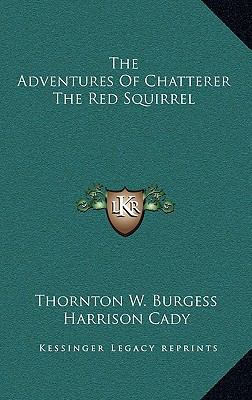 The Adventures Of Chatterer The Red Squirrel 1163674893 Book Cover