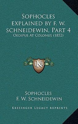 Sophocles Explained by F. W. Schneidewin, Part ... 1168536251 Book Cover