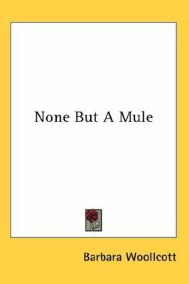 None But a Mule 0548064644 Book Cover